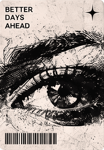 Close-up of an eye in black and white engraving with the words "Better days ahead" and a barcode