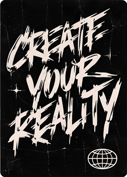 "Create your reality" in jagged cream brush lettering on black, with stars and a globe